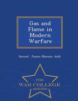 Gas and Flame in Modern Warfare - War College Series