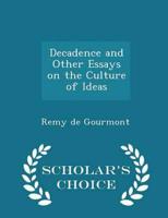 Decadence and Other Essays on the Culture of Ideas - Scholar's Choice Edition
