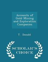 Accounts of Gold Mining and Exploration Companies - Scholar's Choice Edition