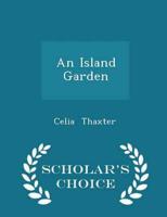 An Island Garden - Scholar's Choice Edition