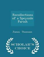Recollections of a Speyside Parish - Scholar's Choice Edition