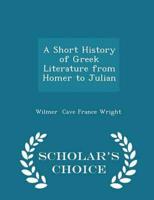 A Short History of Greek Literature from Homer to Julian - Scholar's Choice Edition