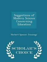 Suggestions of Modern Science Concerning Education - Scholar's Choice Edition