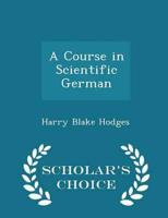 A Course in Scientific German - Scholar's Choice Edition