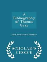 A Bibliography of Thomas Gray - Scholar's Choice Edition