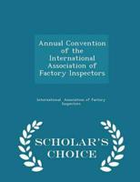Annual Convention of the International Association of Factory Inspectors - Scholar's Choice Edition
