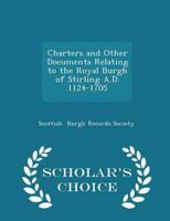 Charters and Other Documents Relating to the Royal Burgh of Stirling A.D. 1124-1705 - Scholar's Choice Edition