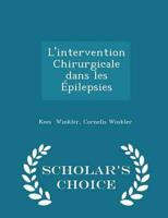 L'Intervention Chirurgicale Dans Les Épilepsies - Scholar's Choice Edition