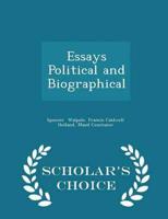 Essays Political and Biographical - Scholar's Choice Edition