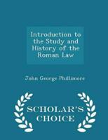 Introduction to the Study and History of the Roman Law - Scholar's Choice Edition
