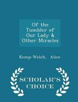 Of the Tumbler of Our Lady & Other Miracles - Scholar's Choice Edition