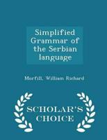 Simplified Grammar of the Serbian Language - Scholar's Choice Edition