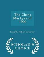 The China Martyrs of 1900 - Scholar's Choice Edition