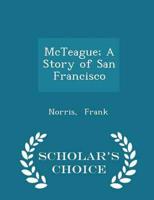 McTeague; A Story of San Francisco - Scholar's Choice Edition