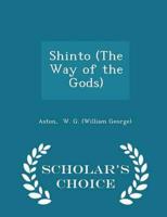 Shinto (The Way of the Gods) - Scholar's Choice Edition