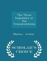 The Three Impostors or the Transmutations - Scholar's Choice Edition