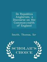 De Republica Anglorum, a Discourse on the Commonwealth of England - Scholar's Choice Edition