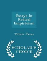 Essays in Radical Empiricism - Scholar's Choice Edition