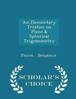 An Elementary Treatise on Plane & Spherical Trigonometry - Scholar's Choice Edition