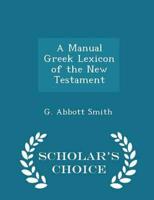 A Manual Greek Lexicon of the New Testament - Scholar's Choice Edition