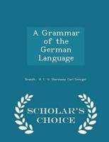 A Grammar of the German Language - Scholar's Choice Edition