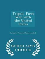 Tripoli. First War With the United States - Scholar's Choice Edition
