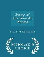 Story of the Seventh Kansas - Scholar's Choice Edition