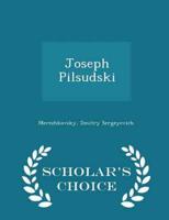 Joseph Pilsudski - Scholar's Choice Edition