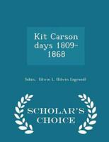 Kit Carson Days 1809-1868 - Scholar's Choice Edition