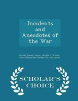 Incidents and Anecdotes of the War - Scholar's Choice Edition