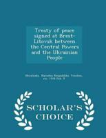 Treaty of Peace Signed at Brest-Litovsk Between the Central Powers and the Ukrainian People - Scholar's Choice Edition