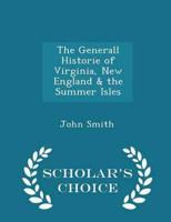 The Generall Historie of Virginia, New England & The Summer Isles - Scholar's Choice Edition