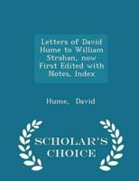Letters of David Hume to William Strahan, Now First Edited With Notes, Index - Scholar's Choice Edition