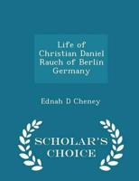 Life of Christian Daniel Rauch of Berlin Germany - Scholar's Choice Edition