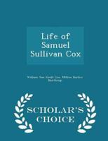 Life of Samuel Sullivan Cox - Scholar's Choice Edition