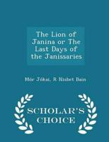 The Lion of Janina or the Last Days of the Janissaries - Scholar's Choice Edition