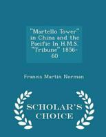 Martello Tower in China and the Pacific in H.M.S. Tribune 1856-60 - Scholar's Choice Edition