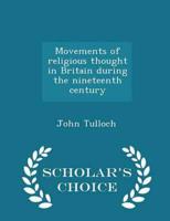 Movements of Religious Thought in Britain During the Nineteenth Century - Scholar's Choice Edition