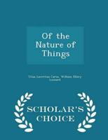 Of the Nature of Things - Scholar's Choice Edition