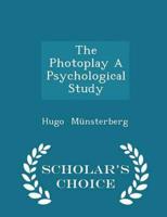 The Photoplay a Psychological Study - Scholar's Choice Edition