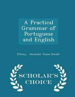 A Practical Grammar of Portuguese and English - Scholar's Choice Edition