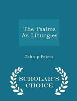 The Psalms as Liturgies - Scholar's Choice Edition