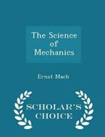 The Science of Mechanics - Scholar's Choice Edition