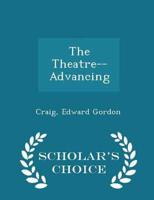 The Theatre--Advancing - Scholar's Choice Edition