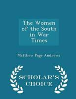 The Women of the South in War Times - Scholar's Choice Edition