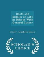 Boots and Saddles or Life in Dakota With General Custer - Scholar's Choice Edition
