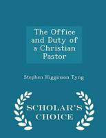 The Office and Duty of a Christian Pastor - Scholar's Choice Edition
