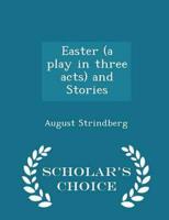 Easter (A Play in Three Acts) and Stories - Scholar's Choice Edition