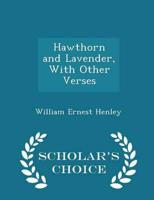 Hawthorn and Lavender, With Other Verses - Scholar's Choice Edition