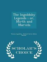 The Ingoldsby Legends; Or, Mirth and Marvels - Scholar's Choice Edition